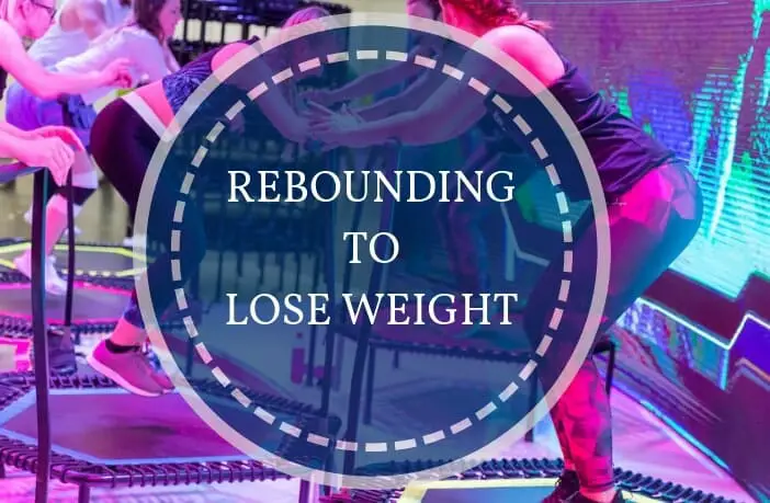 Rebounding To Lose Weight
